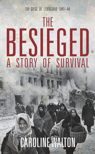 9781849541473: The Besieged: A Story of Survival: Voices from the Siege of Leningrad