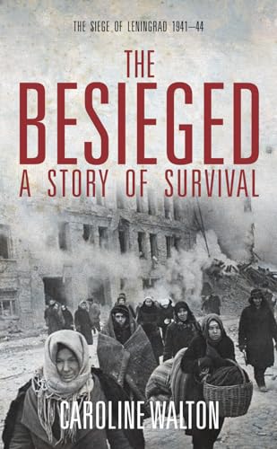 Stock image for The Besieged: A Story of Survival: Voices from the Siege of Leningrad for sale by WorldofBooks