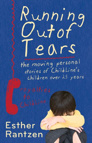 Stock image for Running Out Of Tears: The Moving Personal Stories of ChildLine's Children Over 25 Years: Twenty Five Years of ChildLine for sale by WorldofBooks