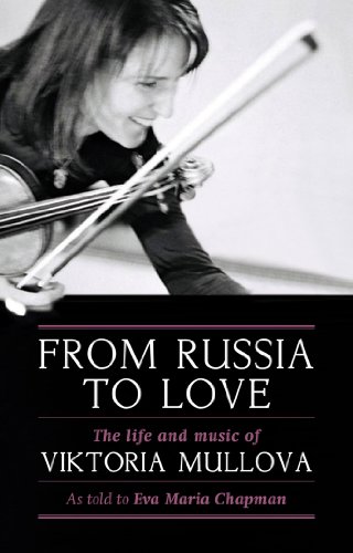 Beispielbild fr From Russia to Love: The Life and Times of Viktoria Mullova zum Verkauf von WorldofBooks