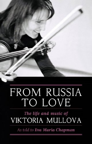 9781849541916: From Russia to Love: The Life and Times of Viktoria Mullova