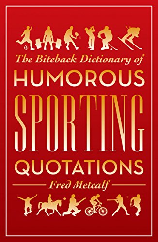 Stock image for Biteback Dictionary of Humorous Sporting Quotations (Biteback Dictionaries of Humorous Quotations) for sale by WorldofBooks