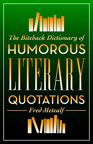 Imagen de archivo de The Biteback Dictionary of Humorous Literary Quotations a la venta por WorldofBooks