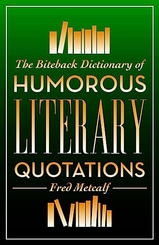 9781849542265: Biteback Dictionary of Humorous Literary Quotations
