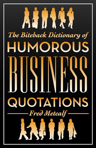 Imagen de archivo de The Biteback Dictionary of Humorous Business Quotations (Biteback Dictionaries of Humorous Quotations) a la venta por Once Upon A Time Books