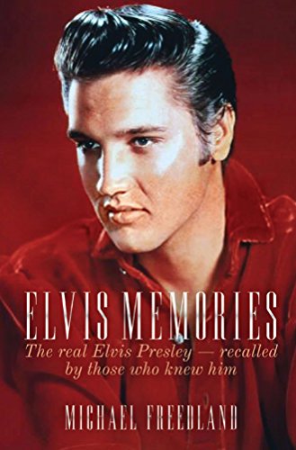 ELVIS MEMORIES. The Real Presley - By Those Who Knew Him.