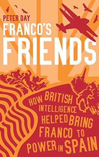 Beispielbild fr Franco's Friends: How British Intelligence Helped Bring Franco To Power In Spain zum Verkauf von WorldofBooks