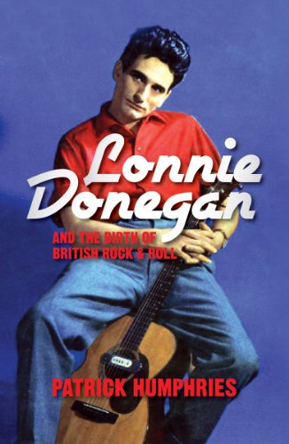 Lonnie Donegan and the Birth of British Rock & Roll (9781849543705) by Patrick Humphries