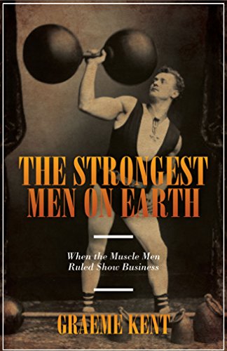 Imagen de archivo de The Strongest Men on Earth: When the muscle men ruled showbusiness a la venta por WorldofBooks