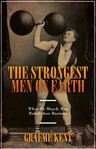 Stock image for The Strongest Men on Earth: When the muscle men ruled showbusiness for sale by WorldofBooks