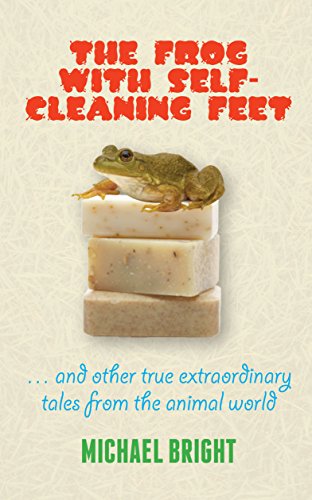 Beispielbild fr The Frog With Self-cleaning Feet And Other Extraordinary True Tales From The Animal World zum Verkauf von WorldofBooks