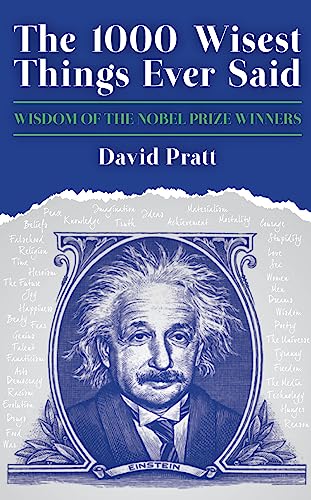 Stock image for The 1,000 Wisest Things Ever Said: Wisdom from the Nobel Laureates. Compiled by David Pratt for sale by ThriftBooks-Dallas