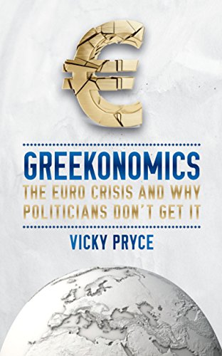 Stock image for Greekonomics: The Euro crisis and why politicians don't get it for sale by WorldofBooks