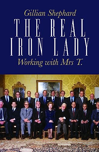 Beispielbild fr The Real Iron Lady: Working with Margaret Thatcher zum Verkauf von ThriftBooks-Atlanta