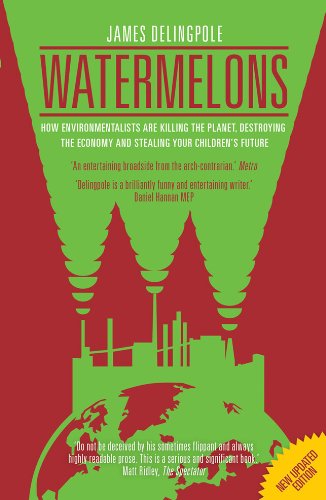 Stock image for Watermelons: How Environmentalists are Killing the Planet, Destroying the Economy and Stealing your Children's Future for sale by WorldofBooks