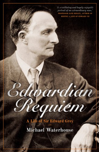 Beispielbild fr Edwardian Requiem: A life of Sir Edward Grey zum Verkauf von Ammareal