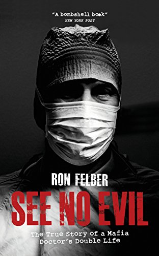 Beispielbild fr See No Evil: The True Story of a Mafia Doctor  s Double Life zum Verkauf von WorldofBooks