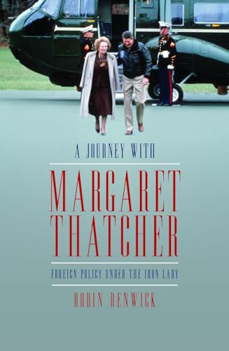 9781849545334: Travels with Margaret Thatcher: Foreign Policy Under the Iron Lady