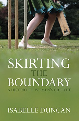 Beispielbild fr Skirting The Boundary: A History of Women's Cricket zum Verkauf von AwesomeBooks