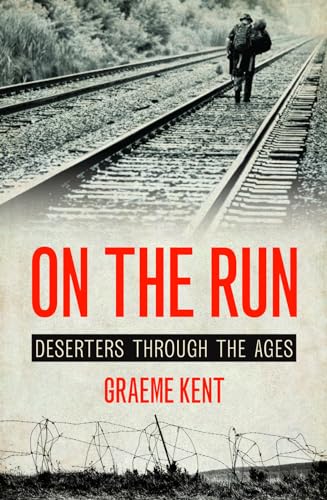 Imagen de archivo de On the Run: Deserters through the Ages a la venta por Wonder Book