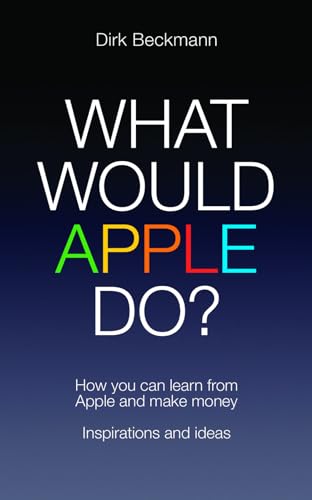 9781849545730: What Would Apple Do?: How you can learn from Apple and make money