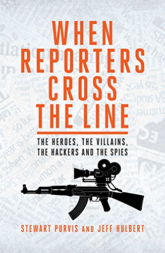 Beispielbild fr When Reporters Cross The Line: The Heroes, the Villains, the Hackers and the Spies zum Verkauf von AwesomeBooks