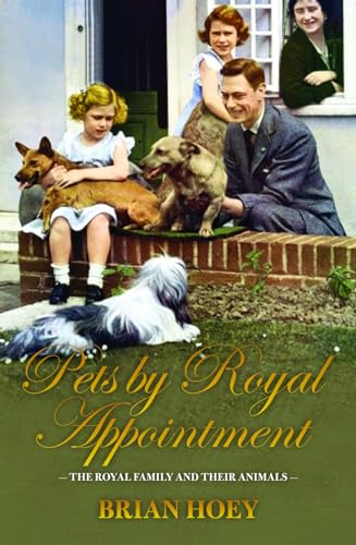 9781849546034: Pets by Royal Appointment: The Royal Family and their Animals