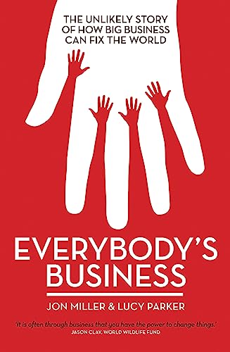 Imagen de archivo de Everybody's Business : The Unlikely Story of How Big Business Can Fix the World a la venta por Better World Books