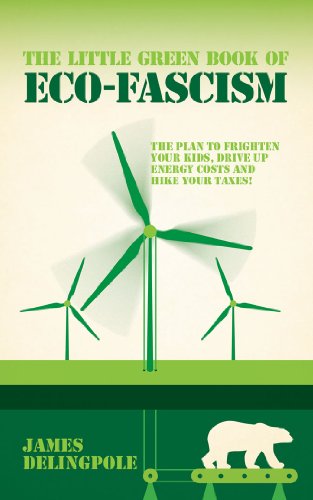 Stock image for The Little Green Book of Eco-fascism: The Plan to Frighten Your Kids, Drive Up Energy Costs and Hike Your Taxes! for sale by Books From California
