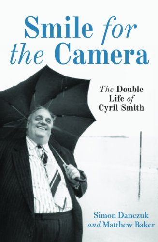 Imagen de archivo de Smile for the Camera: The Double Life of Cyril Smith a la venta por WorldofBooks