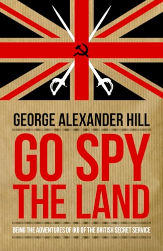 Beispielbild fr Go Spy The Land: Being the Adventures of IK8 of the British Secret Service (Dialogue Espionage Classics) zum Verkauf von WorldofBooks