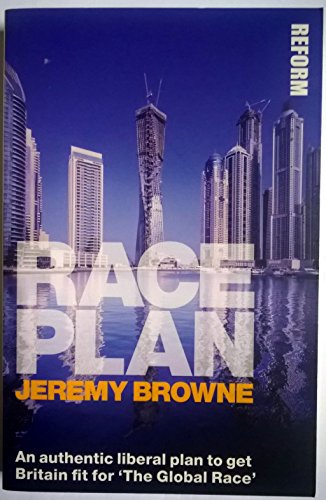 9781849547314: Race Plan: An Authentic Liberal Plan to Get Britain Fit for 'the Global Race'