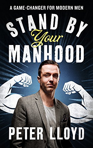 9781849547437: Stand by Your Manhood: A Game-Changer for Modern Men