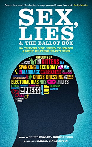 Beispielbild fr Sex, Lies and the Ballot Box: 50 things you need to know about British elections zum Verkauf von WorldofBooks