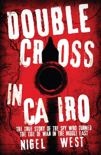 Beispielbild fr Double Cross in Cairo: The True Story of the Spy Who Turned the Tide of War in the Middle East: The True Story of the Spy Who Changed the Tide of War in the Middle East zum Verkauf von WorldofBooks