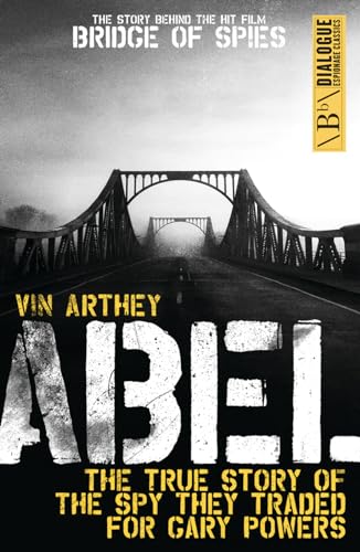 Abel: The True Story of the Spy They Traded for Gary Powers (Dialogue Espionage Classics)