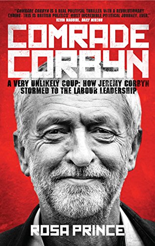 Imagen de archivo de Comrade Corbyn: A Very Unlikely Coup: How Jeremy Corbyn Stormed to the Labour Leadership a la venta por AwesomeBooks