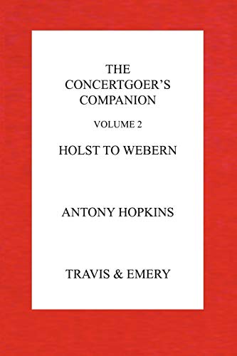 Stock image for The Concertgoer's Companion - Holst to Webern for sale by Chiron Media