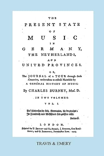 Stock image for The Present State of Music in Germany, The Netherlands, and United Provinces; Or, The Journal of a Tour . undertaken to collect materials for A General History of Music. Facsimile of 1773 edition. Vol.1. New copy. for sale by Travis & Emery Music Bookshop ABA