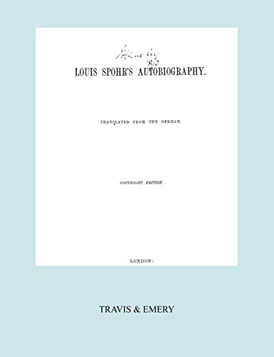 Stock image for Louis Spohr's Autobiography. (2 vols in 1 book. Facsimile of 1865 copyright edition). for sale by Lucky's Textbooks