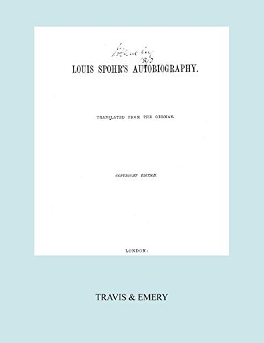 9781849551113: Louis Spohr's Autobiography. (2 vols in 1 book. Facsimile of 1865 copyright edition).