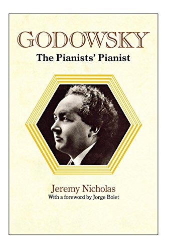 Imagen de archivo de Godowsky, The Pianists' Pianist: A Biography of Leopold Godowsky. a la venta por Travis & Emery Music Bookshop ABA