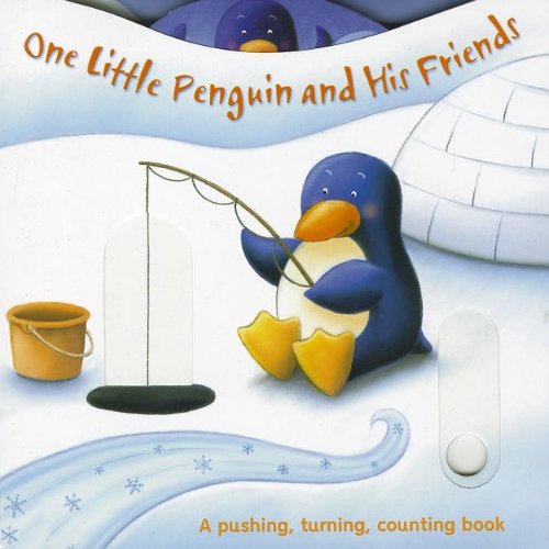9781849560276: One Little Penguin and His Friends: A Pushing, Turning, Counting Book