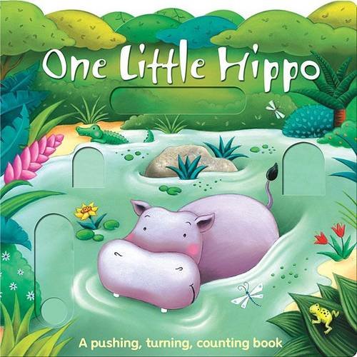 9781849560832: One Little Hippo and His Friends (Pushing, Turning, Counting Books)