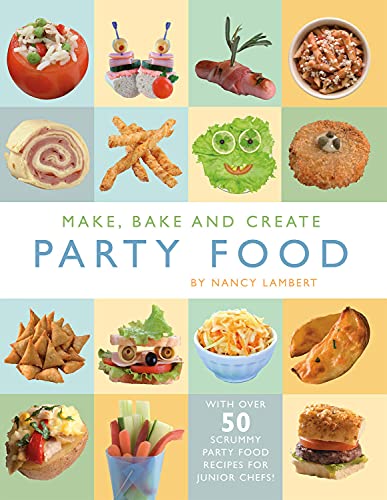 9781849565981: Make, Bake and Create Party Food