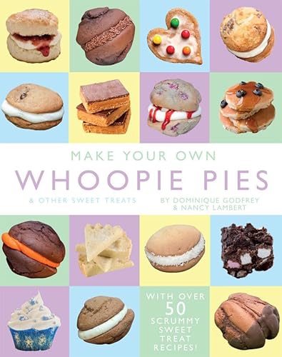9781849568463: Make Your Own Whoopie Pies & Other Sweet Treats (Cookbooks)