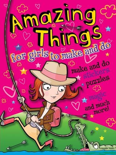 Beispielbild fr Amazing Things for Girls to Make and Do (Adventurer) (Amazing Things for Girls/boys) zum Verkauf von Reuseabook