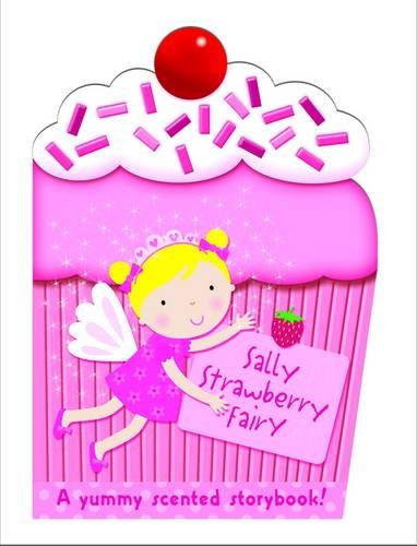 Stock image for Sally the Strawberry Fairy: My Scented Chunky Storybook (Cupcake Chunkies) for sale by WorldofBooks