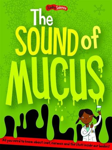 Beispielbild fr The Sound of Mucus: Sticker and Activity (Stinky Science) zum Verkauf von AwesomeBooks