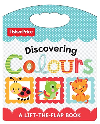 9781849589550: Fisher Price Discovering Colours: Lift and Learn (Lift & Learn)